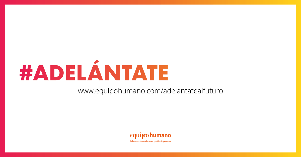 ADELÁNTATE